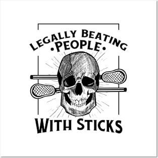 Legally Beating People With Sticks Funny Lacrosse Player Posters and Art